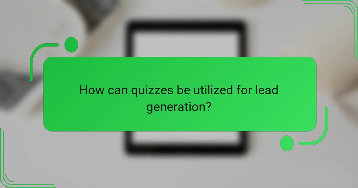 How can quizzes be utilized for lead generation?
