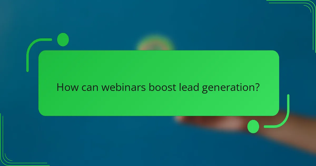 How can webinars boost lead generation?