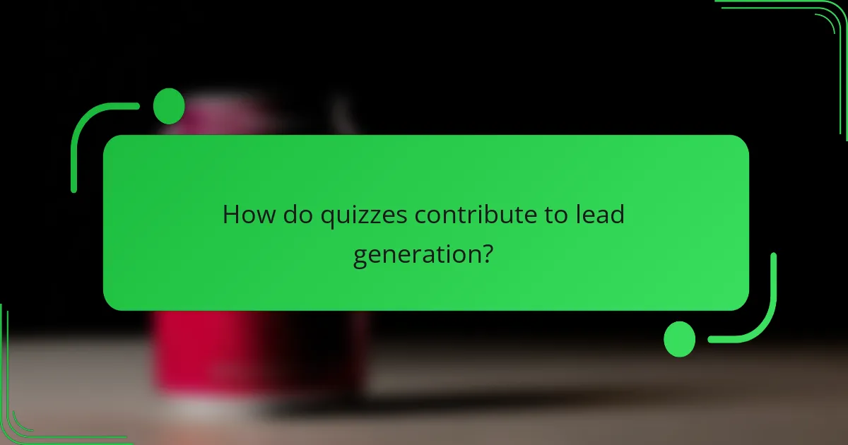 How do quizzes contribute to lead generation?