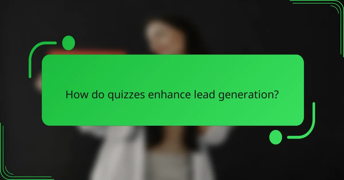 How do quizzes enhance lead generation?