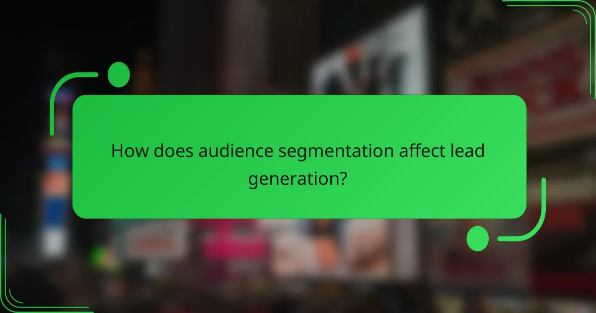 How does audience segmentation affect lead generation?