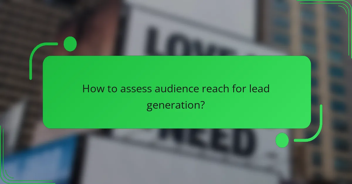 How to assess audience reach for lead generation?