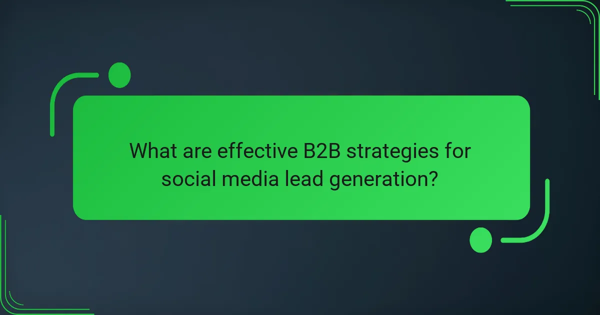 What are effective B2B strategies for social media lead generation?