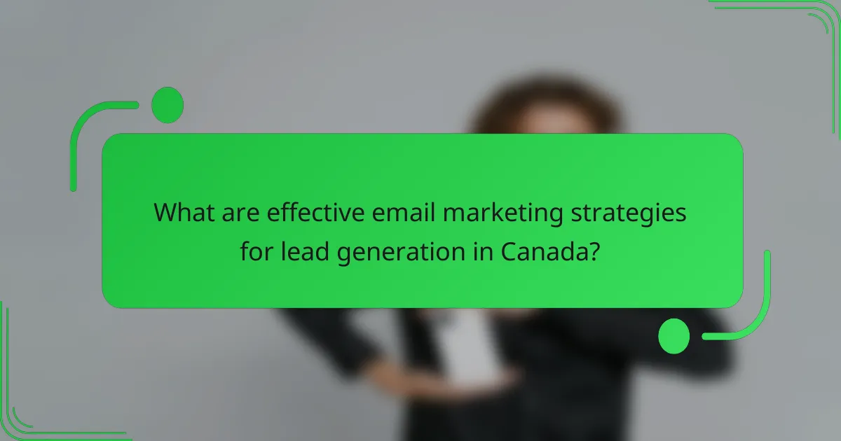 What are effective email marketing strategies for lead generation in Canada?