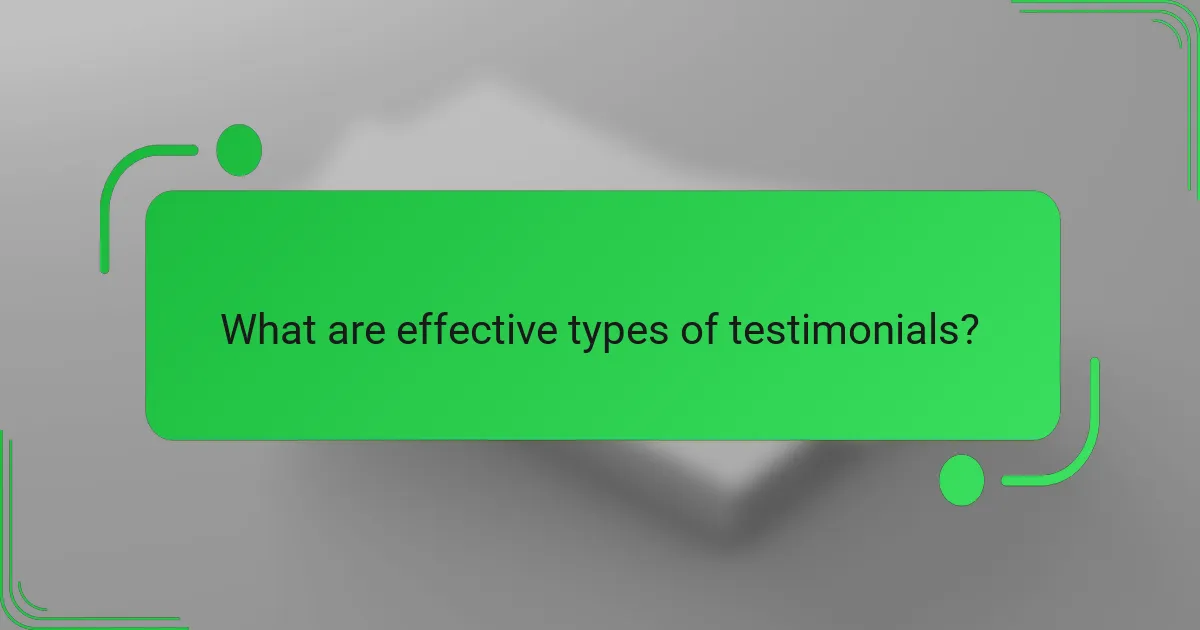 What are effective types of testimonials?
