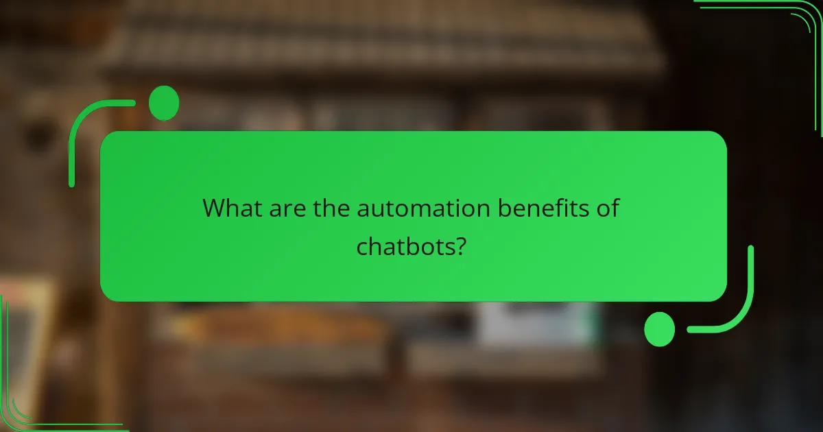 What are the automation benefits of chatbots?