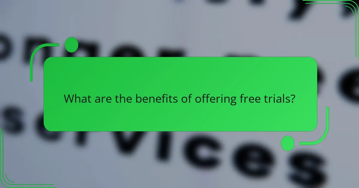 What are the benefits of offering free trials?