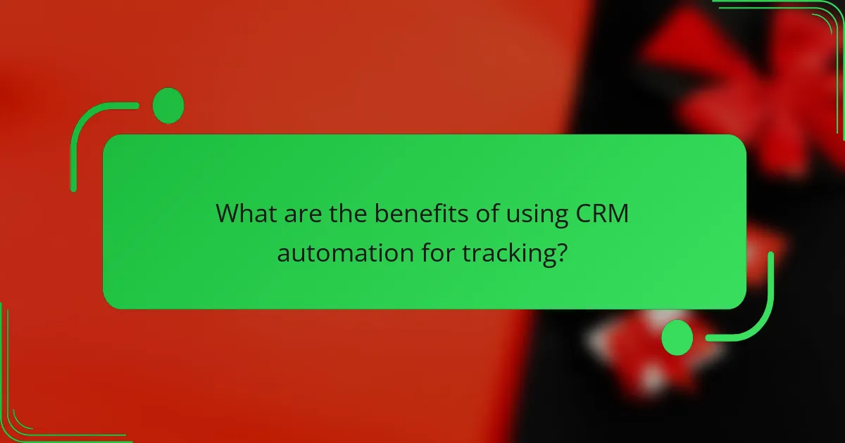 What are the benefits of using CRM automation for tracking?