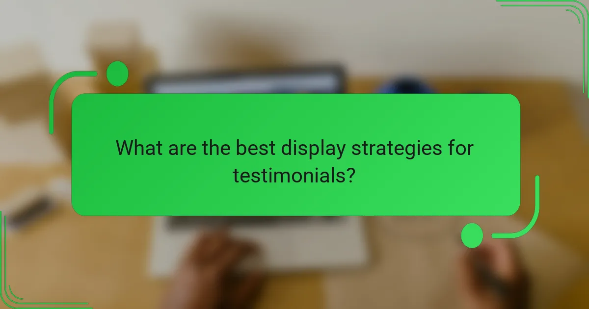 What are the best display strategies for testimonials?