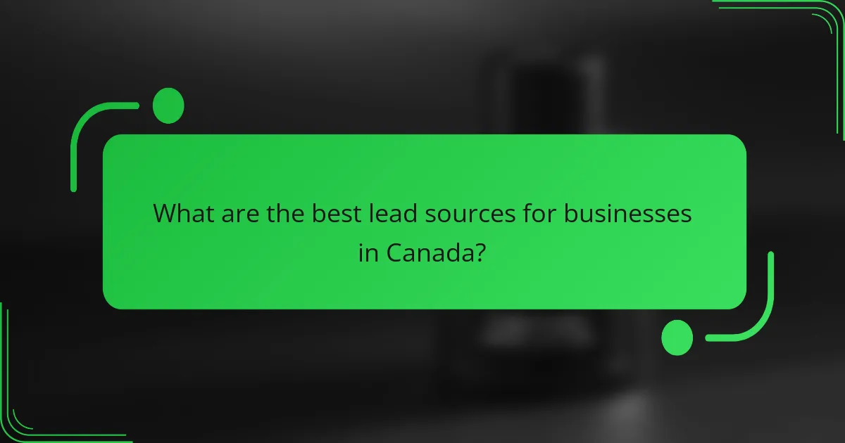 What are the best lead sources for businesses in Canada?