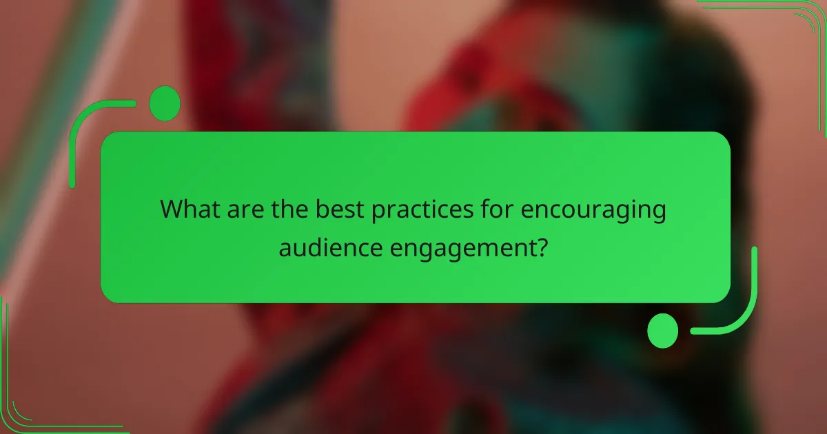 What are the best practices for encouraging audience engagement?