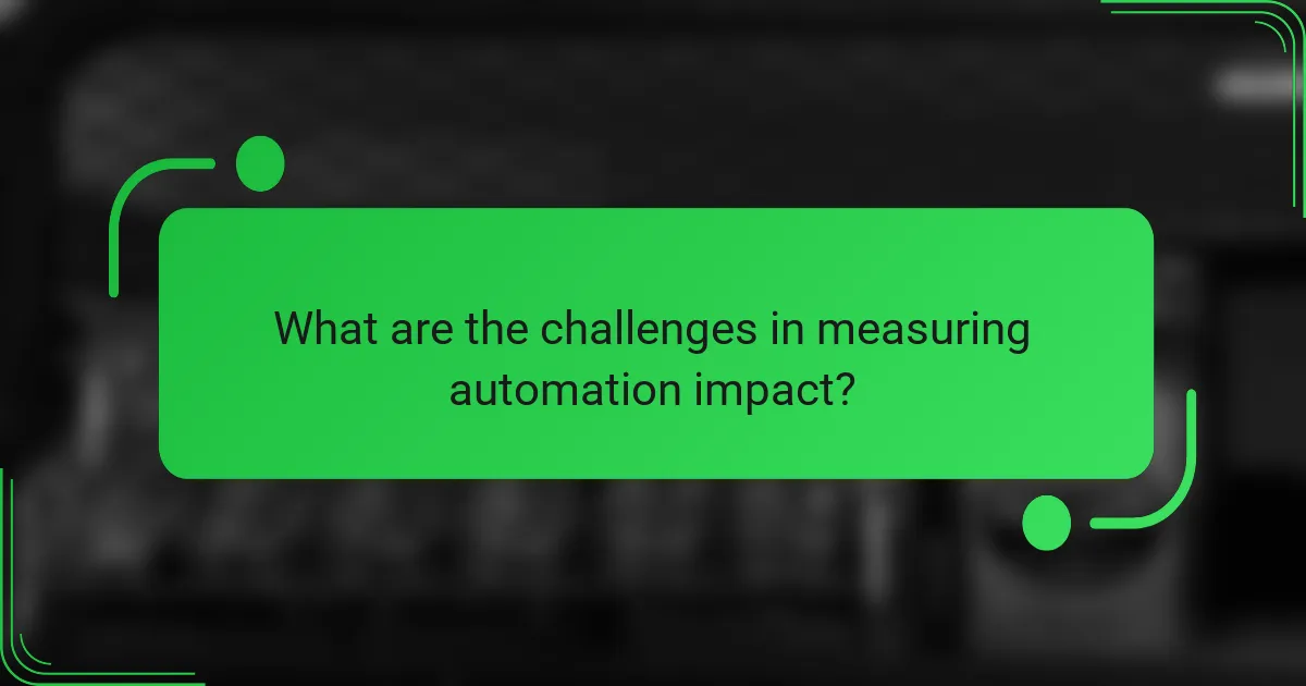 What are the challenges in measuring automation impact?