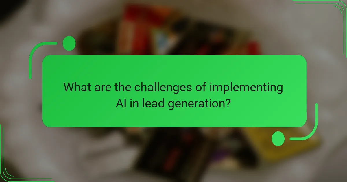 What are the challenges of implementing AI in lead generation?