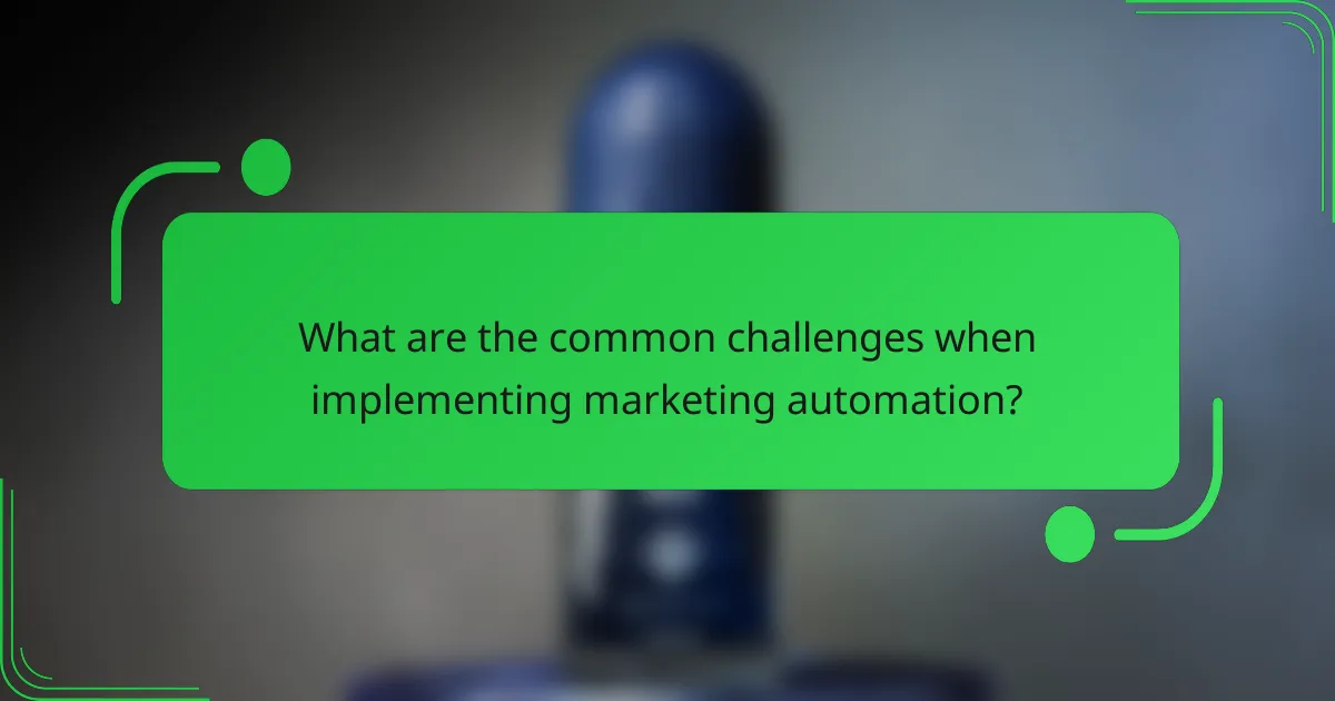 What are the common challenges when implementing marketing automation?