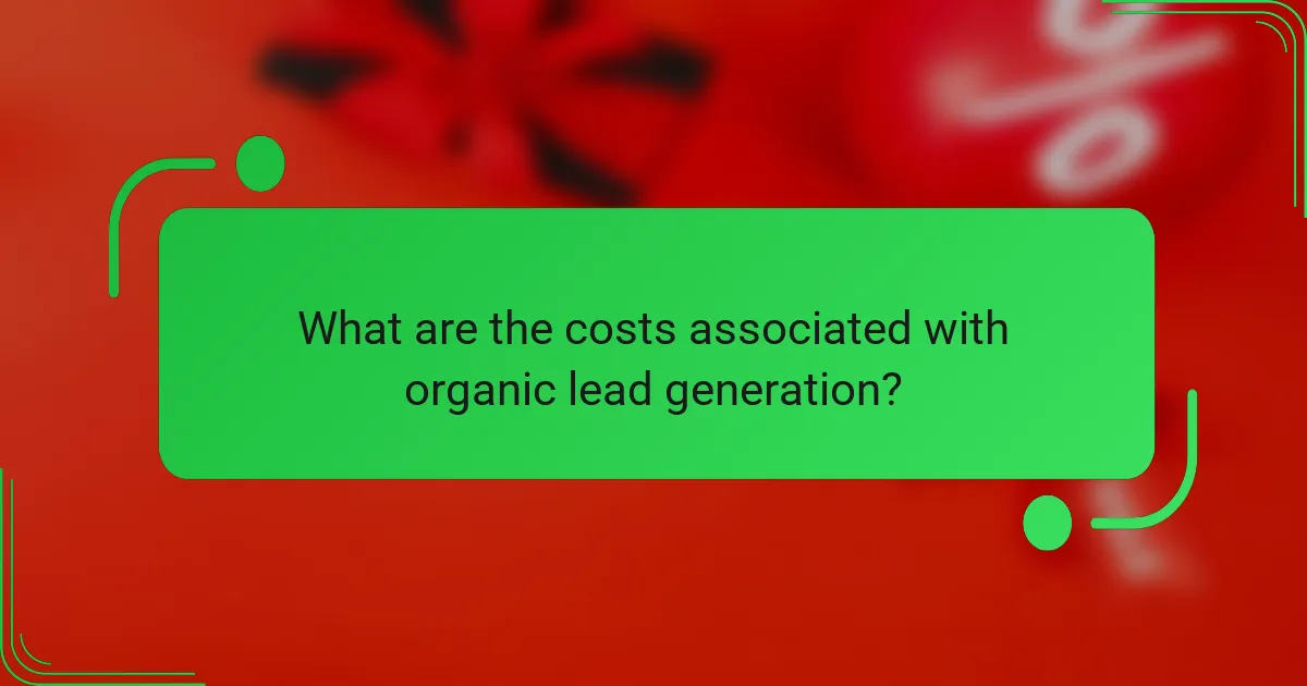 What are the costs associated with organic lead generation?