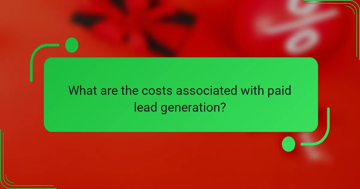 What are the costs associated with paid lead generation?