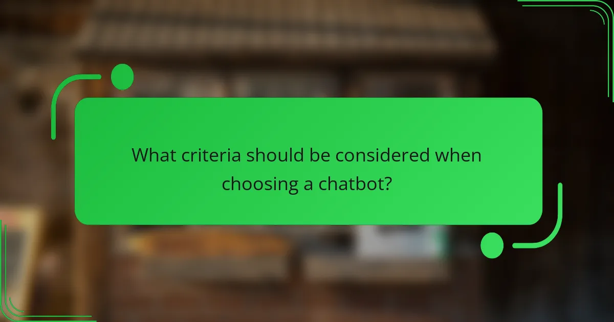 What criteria should be considered when choosing a chatbot?