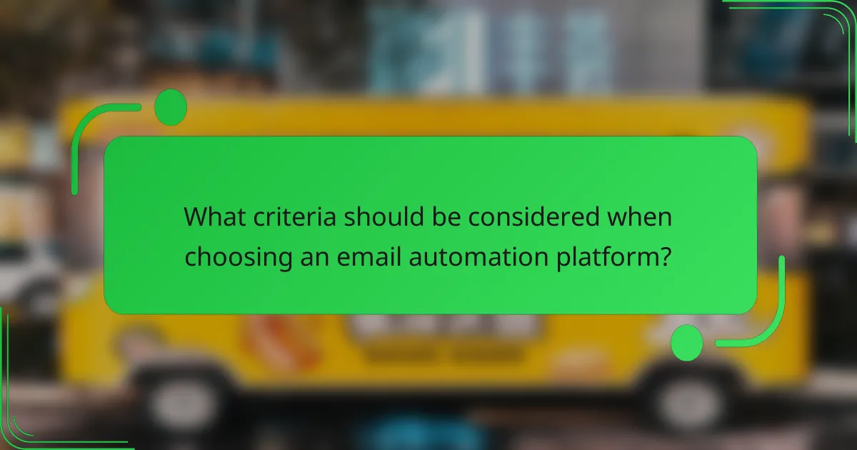 What criteria should be considered when choosing an email automation platform?