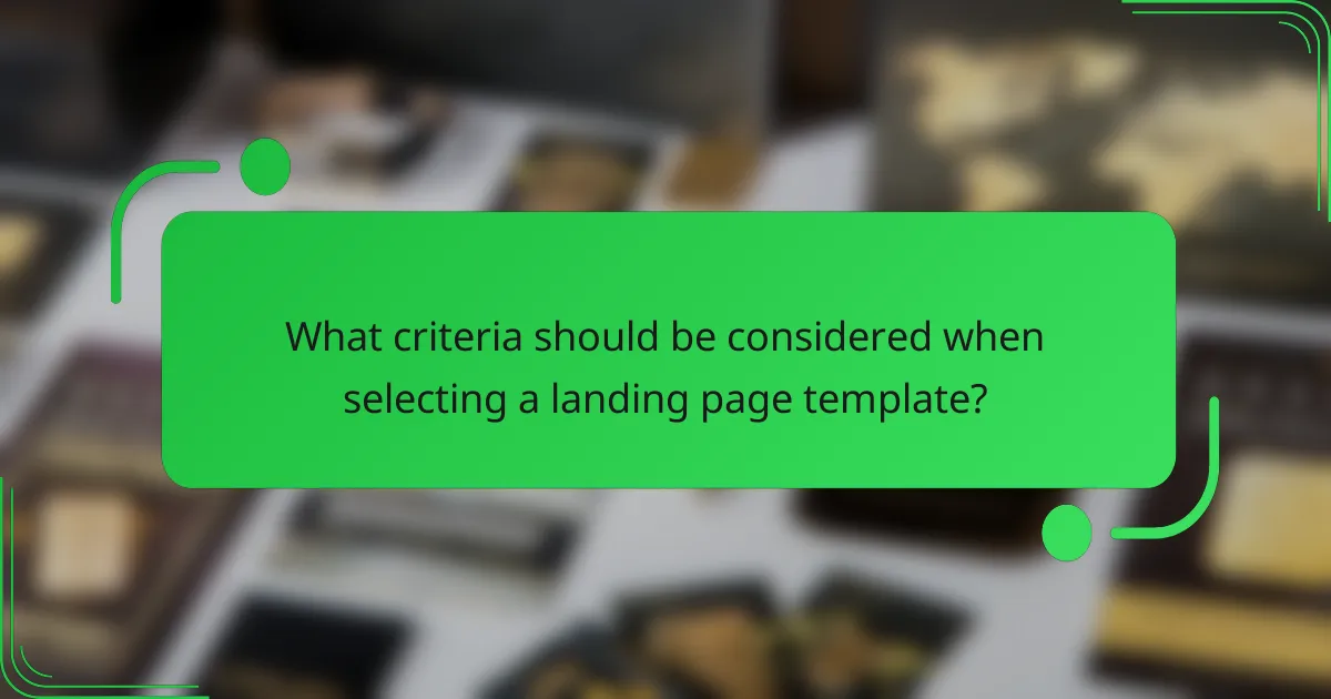 What criteria should be considered when selecting a landing page template?