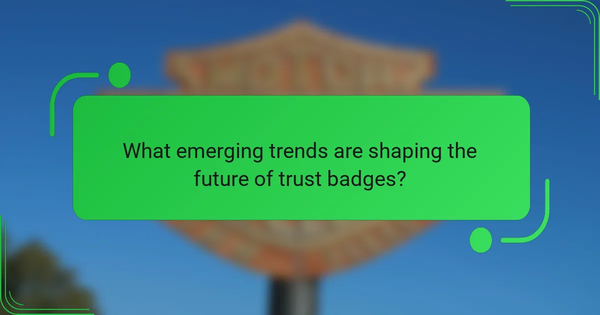 What emerging trends are shaping the future of trust badges?
