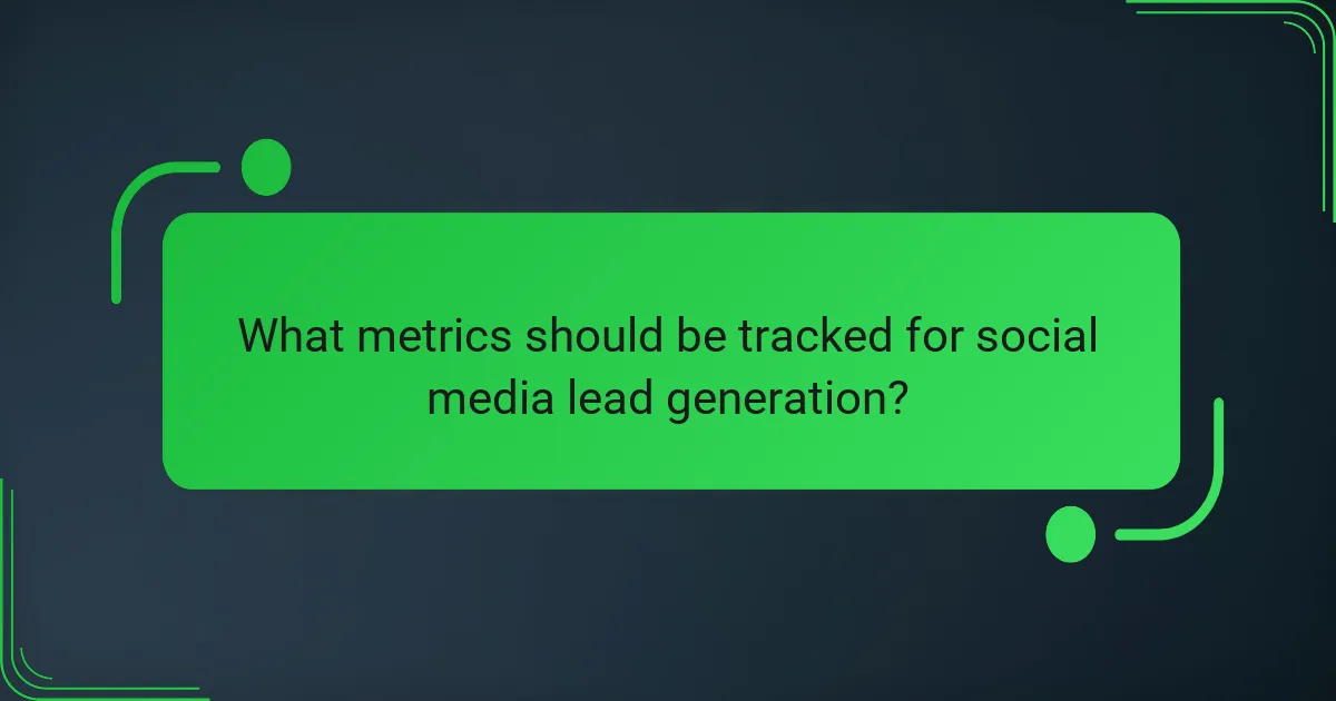 What metrics should be tracked for social media lead generation?