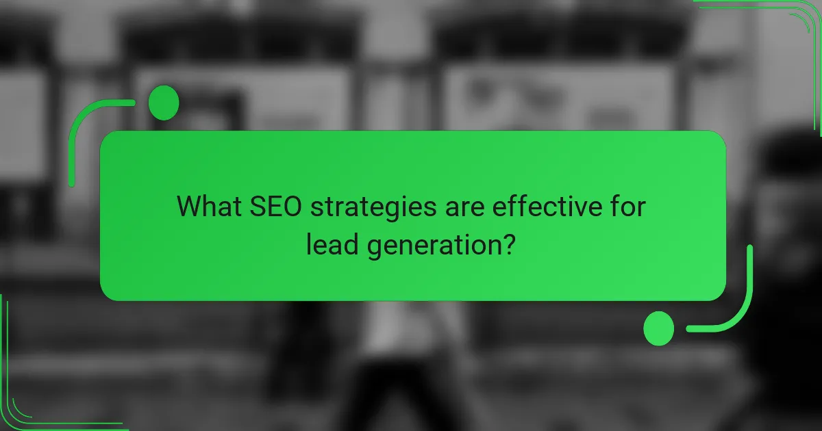 What SEO strategies are effective for lead generation?