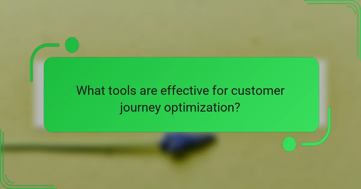What tools are effective for customer journey optimization?